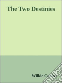 The two destinies. E-book. Formato EPUB ebook di Wilkie Collins