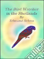 The bird watcher in the Shetlands. E-book. Formato EPUB