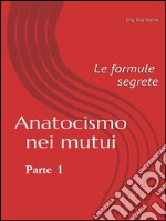 Anatocismo nei mutui: Le formule Segrete (Parte 1). E-book. Formato EPUB ebook