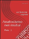 Anatocismo nei mutui: Le formule Segrete (Parte 3). E-book. Formato EPUB ebook