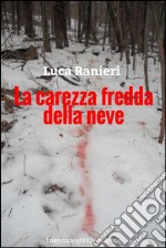 La carezza fredda della neve (Racconto). E-book. Formato EPUB ebook