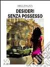 Desideri senza possesso. E-book. Formato EPUB ebook di Roxana Maria Villar
