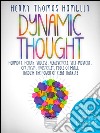 Dynamic Thought - This Edition contains the 13 Lessons and the Advanced Postgraduate Lesson. E-book. Formato EPUB ebook di Henry Thomas Hamblin