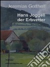 Hans Joggeli der Erbvetter. E-book. Formato EPUB ebook di Jeremias Gotthelf