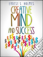 Creative Mind and Success - The Complete Edition. E-book. Formato EPUB ebook