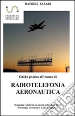 Guida pratica all'esame di radiotelefonia aeronautica. E-book. Formato EPUB ebook