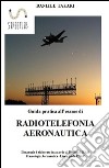 Guida pratica all'esame di radiotelefonia aeronautica. E-book. Formato EPUB ebook