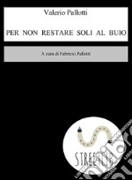 Per non restare soli al buio. E-book. Formato EPUB ebook