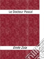 Le docteur Pascal. E-book. Formato EPUB ebook