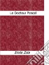 Le docteur Pascal. E-book. Formato EPUB ebook