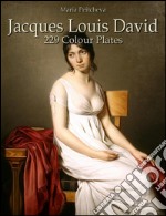 Jacques Louis David: 229 colour plates. E-book. Formato Mobipocket ebook