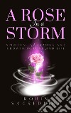 A rose in a storm: spiritual awakening and growth in love and life. E-book. Formato EPUB ebook