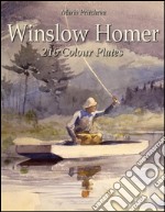 Winslow Homer: 216 colour plates. E-book. Formato Mobipocket ebook