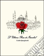 L' ultima rosa di Istanbul. E-book. Formato Mobipocket