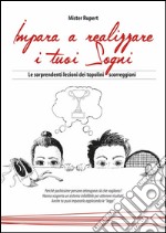 Impara a realizzare i tuoi sogni. E-book. Formato EPUB ebook