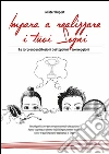 Impara a realizzare i tuoi sogni. E-book. Formato Mobipocket ebook di Roberto Morano