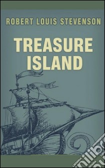 Treasure island. E-book. Formato EPUB ebook di Robert Louis Stevenson