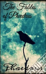 The Fables of Phædrus. E-book. Formato EPUB