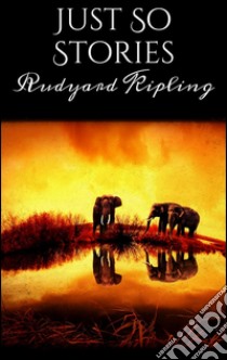 Just so stories. E-book. Formato Mobipocket ebook di Rudyard Kipling