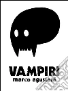 Vampiri. E-book. Formato Mobipocket ebook di Marco Agustoni