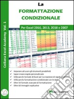 La formattazione condizionale in Excel - Collana 'I Quaderni di Excel Academy' Vol. 1. E-book. Formato PDF ebook