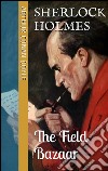 The field bazaar (Sherlock Holmes - Extracanonical Works: Short Stories Book 1). E-book. Formato EPUB ebook