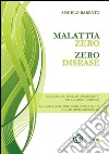 MALATTIA ZERO - ZERO DISEASE - La nascita del modello collaborativo (Commons) della salute. La nascita delle reti digitali per la salute (Health Smart Grid Digital).. E-book. Formato EPUB ebook