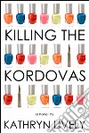 Killing the Kordovas. E-book. Formato EPUB ebook di Kathryn Lively