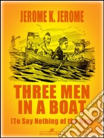 Three Men in a Boat (Illustrated). E-book. Formato EPUB ebook