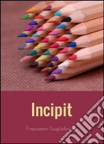 Incipit Letterario. E-book. Formato Mobipocket ebook