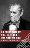 Die Grenzbewohner oder Die Beweinte von Wish-Ton-Wish. E-book. Formato EPUB ebook