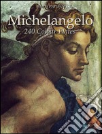 Michelangelo: 240 colour plates. E-book. Formato EPUB ebook