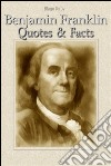 Benjamin Franklin: quotes & facts. E-book. Formato EPUB ebook