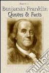 Benjamin Franklin: quotes & facts. E-book. Formato Mobipocket ebook