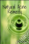 The natural acne remedy. E-book. Formato EPUB ebook