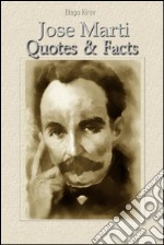 Jose Marti: quotes & facts. E-book. Formato EPUB ebook