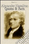 Alexander Hamilton: quotes & facts. E-book. Formato EPUB ebook
