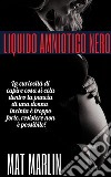 Liquido amniotico nero, di Mat Marlin. E-book. Formato Mobipocket ebook