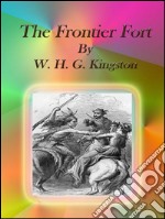 The frontier fort. E-book. Formato EPUB ebook