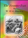 The frontier fort. E-book. Formato EPUB ebook di W. H. G. Kingston