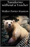 Taxidermy without a Teacher . E-book. Formato EPUB ebook