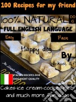 100 Recipes for my DOG friend by Nickust G. F.. E-book. Formato EPUB ebook