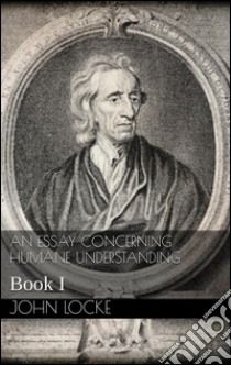 An essay concerning humane understanding. E-book. Formato EPUB ebook di John Locke