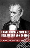 Lionel Lincoln oder die Belagerung von Boston. E-book. Formato EPUB ebook