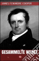 James Fenimore Cooper - Gesammelte Werke. E-book. Formato EPUB ebook