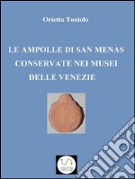 Le ampolle di San Menas conservate nei musei delle Venezie. E-book. Formato EPUB