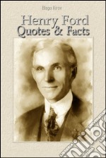 Henry Ford: quotes & facts. E-book. Formato EPUB ebook