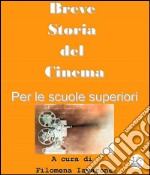 Breve storia del cinema per le scuole superiori. E-book. Formato EPUB