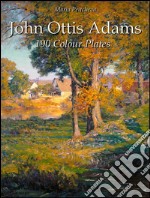 John Ottis Adams: 190 colour plates. E-book. Formato EPUB ebook