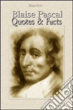 Blaise Pascal: quotes & facts. E-book. Formato PDF ebook